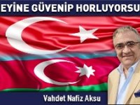 GAZETECİ YAZAR VAHDET NAFİZ AKSU'NUN KALEMİNDEN: 'NEYİNE GÜVENİP HORLUYORSUN?'