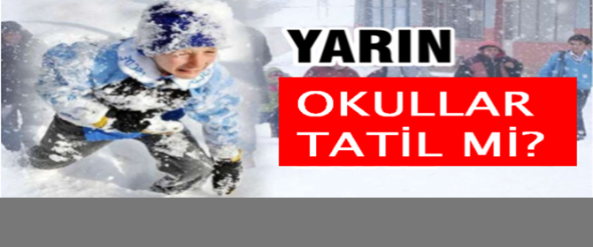 Okullar Yarın Tatil Olacak Mı? İşte Cevabı