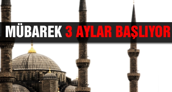 Mübarek Üç Aylar Başlıyor