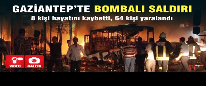 Flaş... Gaziantep'te 8 Ölü Çok Sayıda Yaralı Var