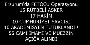 FETÖCU Operasyonu'nda 15 RÜTBELİ ASKER, 17 HAKİM, 10 CUMHURİYET SAVCISI, 10 AKADEMİSYEN TUTUKLANDI ! 55 CAMİİ İMAMI VE MÜEZZİN AÇIĞA ALINDI