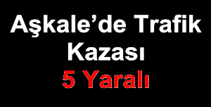 Aşkale’de Trafik Kazası: 5 Yaralı