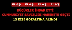 Flaş... Büyükşehir'de 13 Gözaltı...