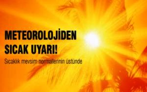 Meteorolojiden Sıcak Uyarı