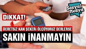 Son Dakika...Kan Şekeri Ölçmek Bahane Sakın İnanmayın!