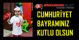 Erzurum Olay: 'Cumhuriyet Bayramınız kutlu olsun'