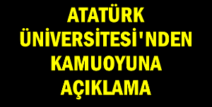 Atatürk Üniversitesinden Kamuoyuna açıklama yapıldı