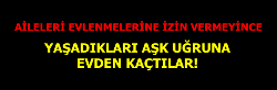 Aşkları İçin Kaçmayı Göze Aldılar Ama!...