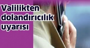 Valilikten dolandırıcılık uyarısı