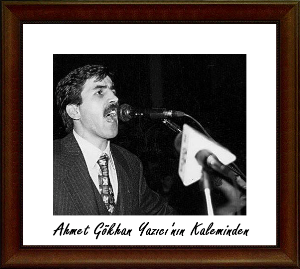 Eğitimci Yazar Ahmet Gökhan Yazıcı'nın Kaleminden...