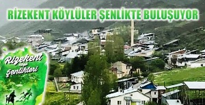 RİZEKENT KÖYLÜLER ŞENLİKTE BULUŞUYOR