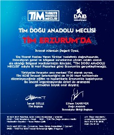 TİM DOĞU ANADOLU MECLİSİ ERZURUM’DA TOPLANIYOR