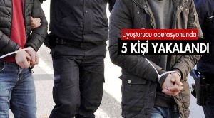 Uyuşturucu satıcısı 5 kişi yakalandı