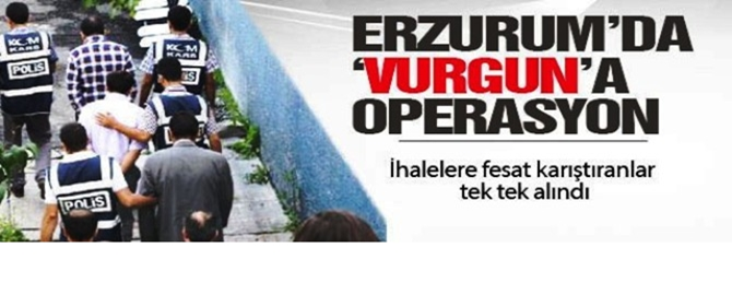 Bu operasyon Erzurumda da yapıldı...