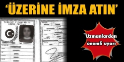 'Kimlik fotokopinizin üzerine imza atın!'