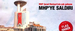 Flaş..MHP Genel Merkezi'ne saldırı