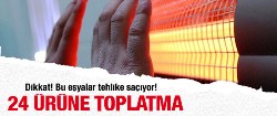 24 ürüne toplatma kararı