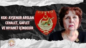 KGK: Ayşenur Arslan cehalet, gaflet ve hıyanet içindedir