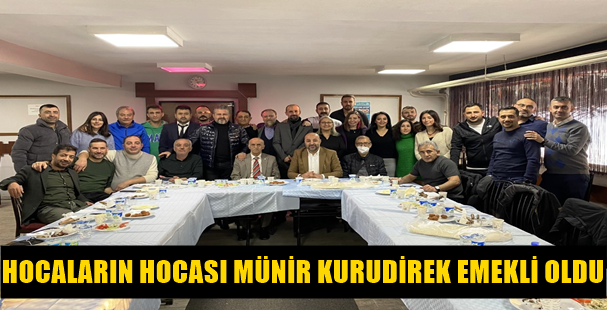 Hocaların Hocası Münir Kurudirek Emekli Oldu