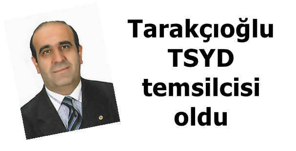 Tarakçıoğlu TSYD temsilcisi oldu