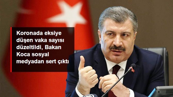 Koronada eksiye düşen vaka sayısı düzeltildi, Bakan Koca sosyal medyadan sert çıktı