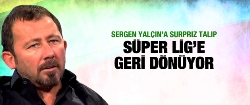 Sergen Yalçın Süper Lig'e geri dönüyor!