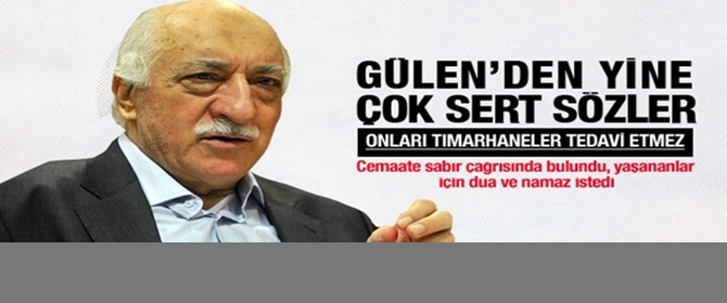 Gülen'den cemaate sabır çağrısı