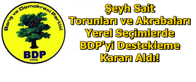 Şeyh Sait Torunları ve Akrabaları BDP'yi Destekleyecek