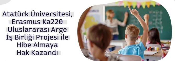 Atatürk Üniversitesi, Erasmus ka220 uluslararası arge iş birliği projesi ile hibe almaya hak kazandı