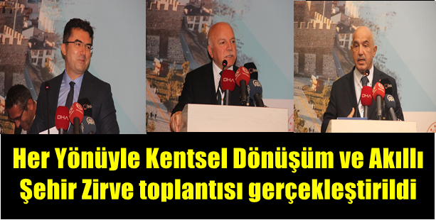 Her Yönüyle Kentsel Dönüşüm ve Akıllı Şehir Zirve toplantısı gerçekleştirildi