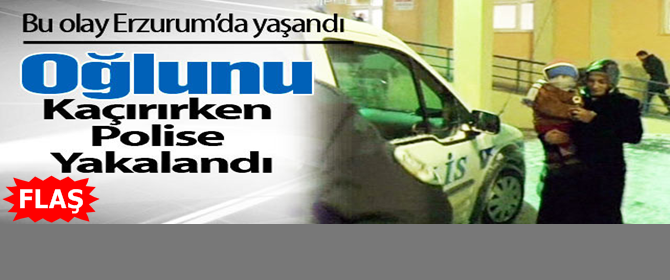 Bu olay Erzurum'da yaşandı... Polise yakalandı..