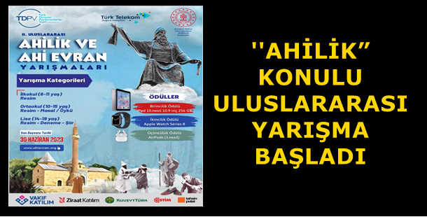 AHİLİK KÜLTÜRÜNÜ BÜTÜN DÜNYA TANIMALI...AHİLİK” KONULU ULUSLARARASI YARIŞMA BAŞLADI