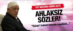 THY müdüründen Gülen için ahlaksız sözler!