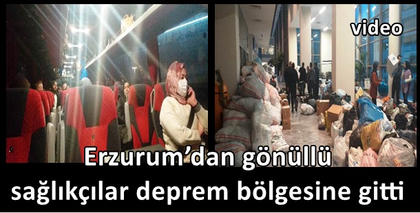 Erzurum’dan gönüllü sağlıkçılar deprem bölgesine gitti