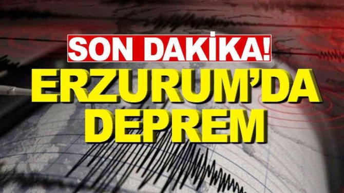 Erzurum'da deprem