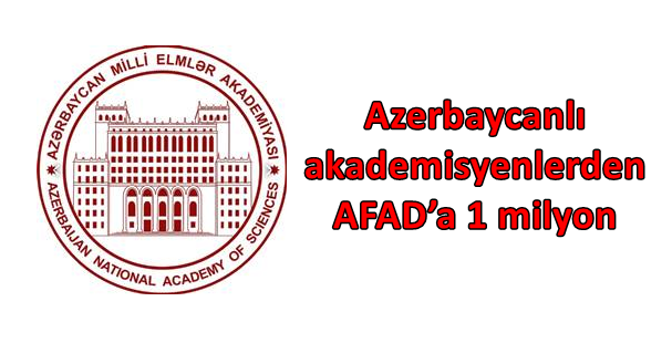 Azerbaycanlı akademisyenlerden AFAD’a 1 milyon