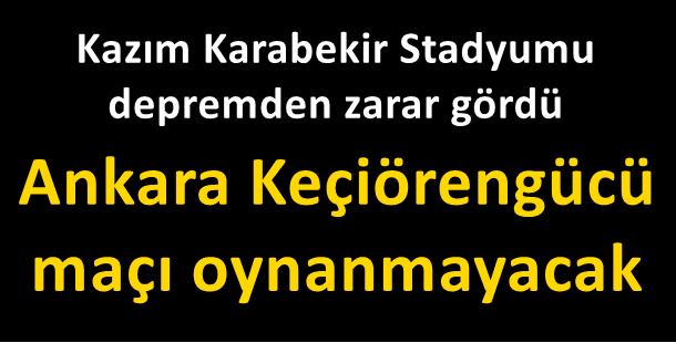 Depremden etkilenen stadyumda Ankara Keçiörengücü maçı oynanmayacak