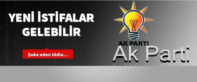 Ak Parti'de şok istifa iddiası...