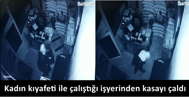 Kadın kıyafeti ile çalıştığı işyerinden kasayı çaldı