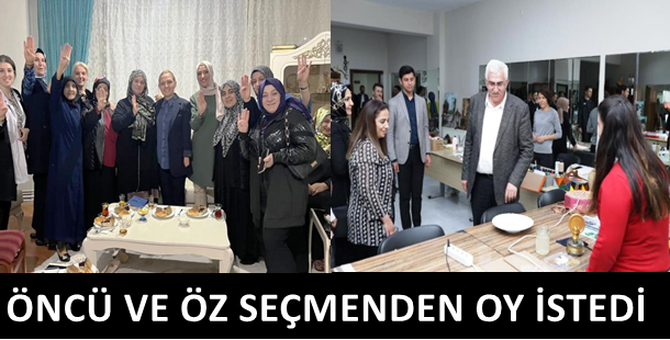 AK PARTİ ADAYLARI ÖNCÜ VE ÖZ SEÇMENDEN OY İSTEDİ