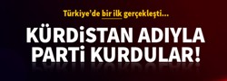 Kürdistan adıyla parti kurdular!..