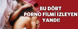 Bu dört porno filmi izleyenler yandı!