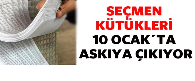 Seçmen kütükleri 10 Ocak'ta askıda