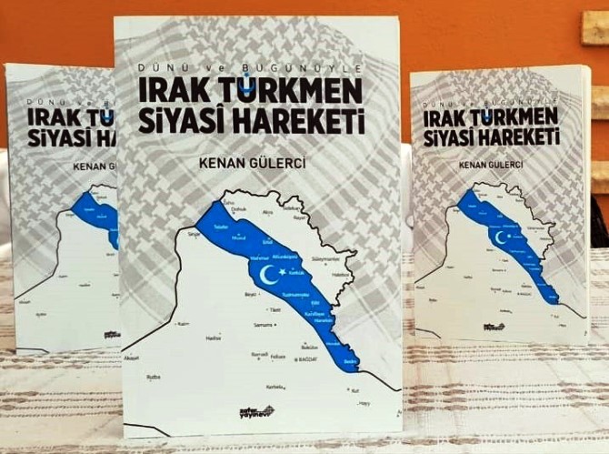 Gülerci’nin “Irak Türkmen Siyasi Hareketi” kitabı yayınlandı