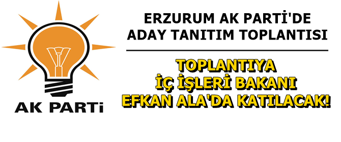 Erzurum'da Ak Parti adaylarını tanıtacak