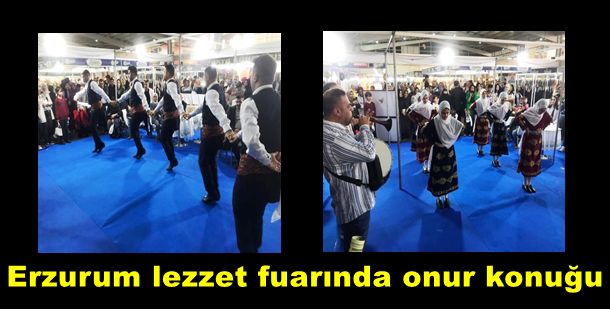 Erzurum lezzet fuarında onur konuğu