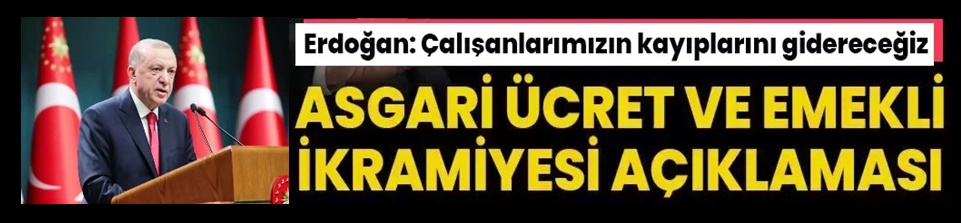 Cumhurbaşkanı Erdoğan'dan asgari ücret ve emekli ikramiyesi açıklaması: Kayıpları giderecek