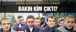 Zaman'ı protesto edenler bakın kim çıktı?