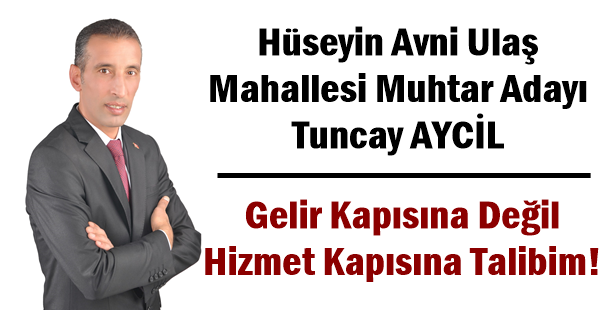 Tuncay Aycil Hüseyin Avni Ulaş Mahallesi Muhtar Adayı Oldu