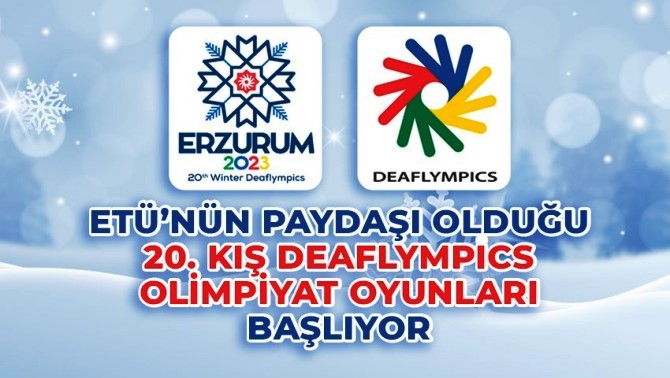 ETÜ’nün paydaşı olduğu 20. Kış Deaflympics olimpiyat oyunları başlıyor